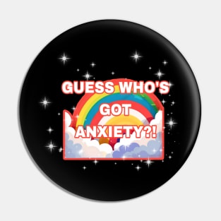 Guess Who's Got Anxiety?! Pin