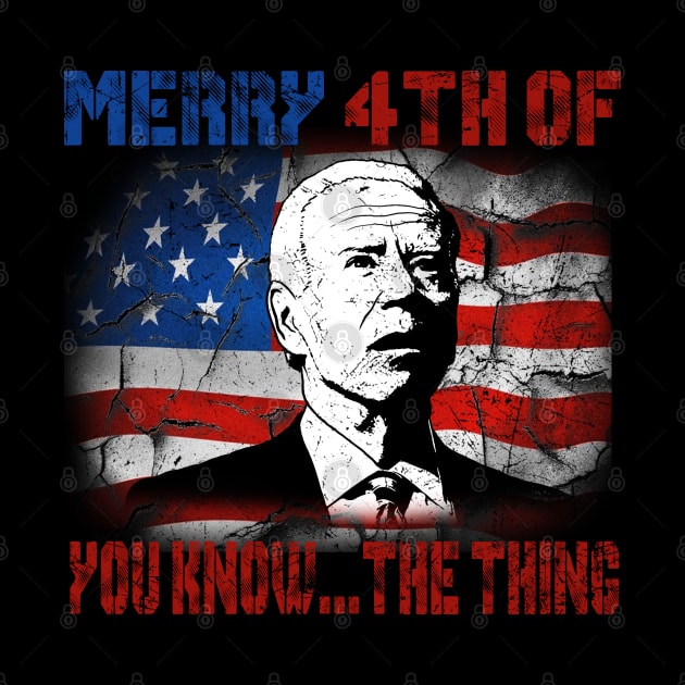 Funny Biden Confused Merry Happy 4th of You Know...The Thing by nikolay