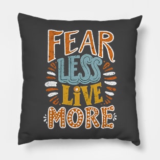 Fear Less Live More 02 Pillow