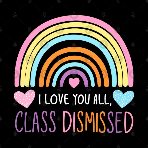i love you all, class dismissed by mdr design