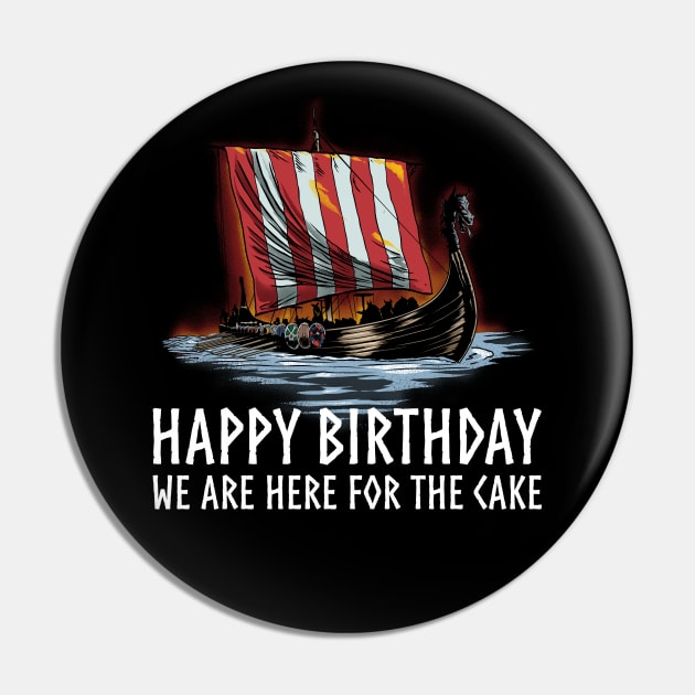 Viking Raid - Happy Birthday We Are Here For The Cake - Longship - Medieval Norse History Pin by Styr Designs