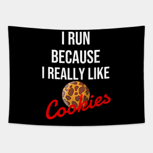 I run because I really like cookies Tapestry