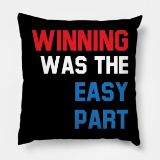 Winning was the easy part Pillow