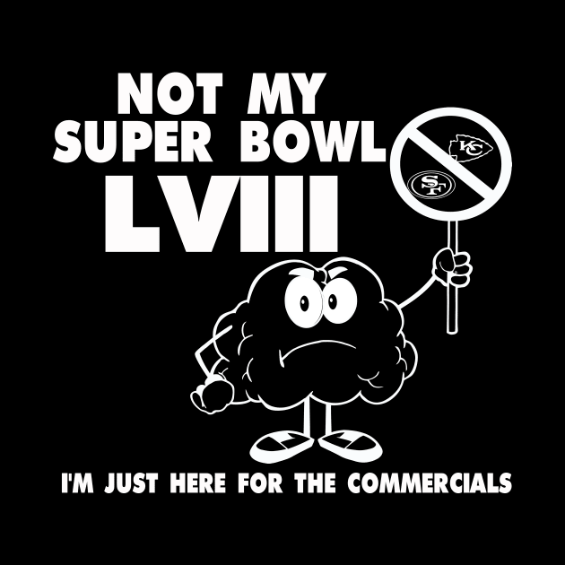 NOT MY SUPER BOWL by T-Shirt Bros