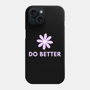 Do Better Phone Case