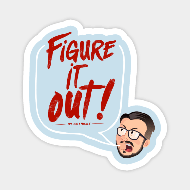 Figure It Out! (Steve variant) Magnet by We Hate Movies