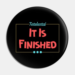 Tetelestai | It Is Finished Christian Pin