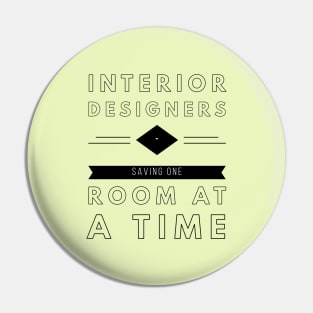 Interior Designers, Saving One Room At A Time, Construction Site, Interior Contractors T-shirt Design Pin