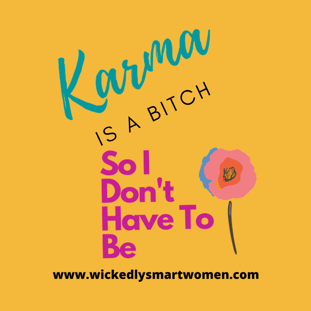 Karma Is A Bitch Style #2 by Anjel B Hartwell