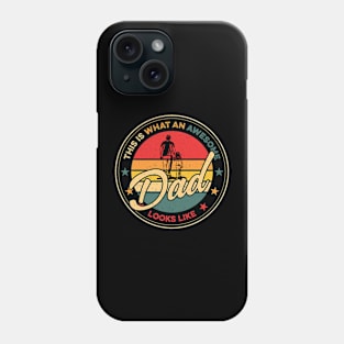 This Is What An Awesome Dad Looks LIke Gift For Men Father day Phone Case