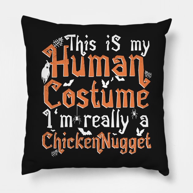 This Is My Human Costume I'm Really A Chicken Nugget product Pillow by theodoros20