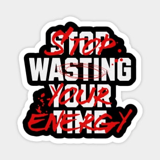 Stop Wasting Time/Energy Magnet