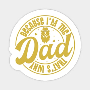 Because I am Dad Retro Gift for Father’s day, Birthday, Thanksgiving, Christmas, New Year Magnet