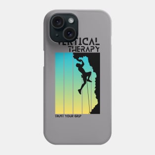 Vertical Therapy - Trust your grip | Climbers | Climbing | Rock climbing | Outdoor sports | Nature lovers | Bouldering Phone Case