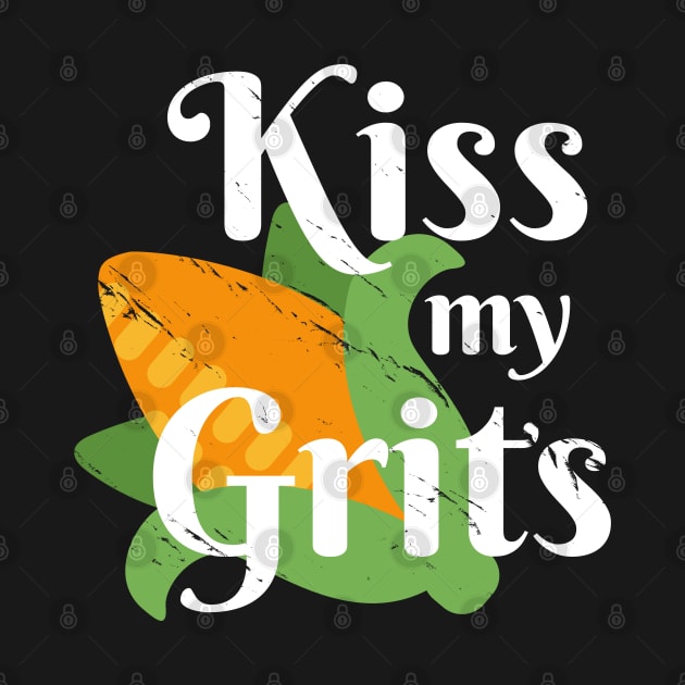 Kiss My Grits - Say it with sass like a true southerner by SeaStories