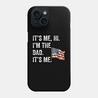 Fathers Day Shirt Funny Its Me Hi I'm The Dad Its Me Phone Case