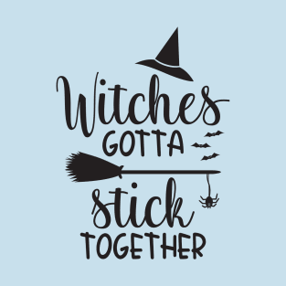 Witches Gotta Stick Together T-Shirt