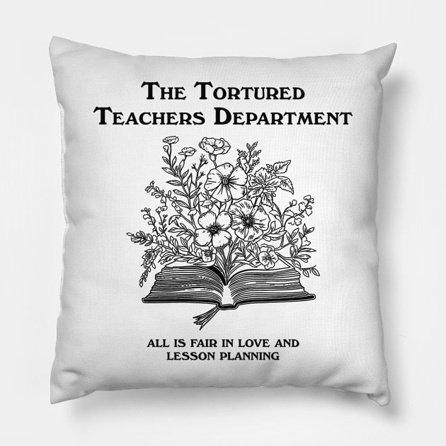 Tortured Teachers Department Shirt, Funny Teacher Shirt, Trending Teacher Memes, Teacher All is Fair T-shirt, Trendy Teacher Pillow by Justin green