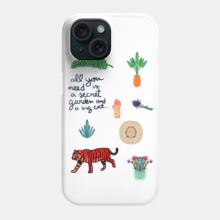 all you need is a secret garden and a big cat Phone Case
