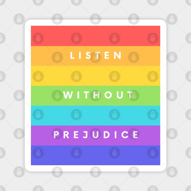 Listen without prejudice Magnet by teesdottop