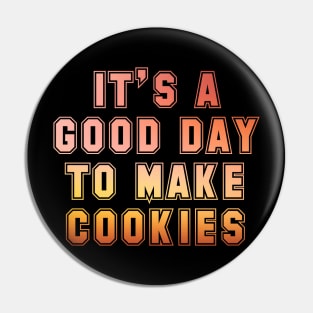 It's a good day to make cookies Pin