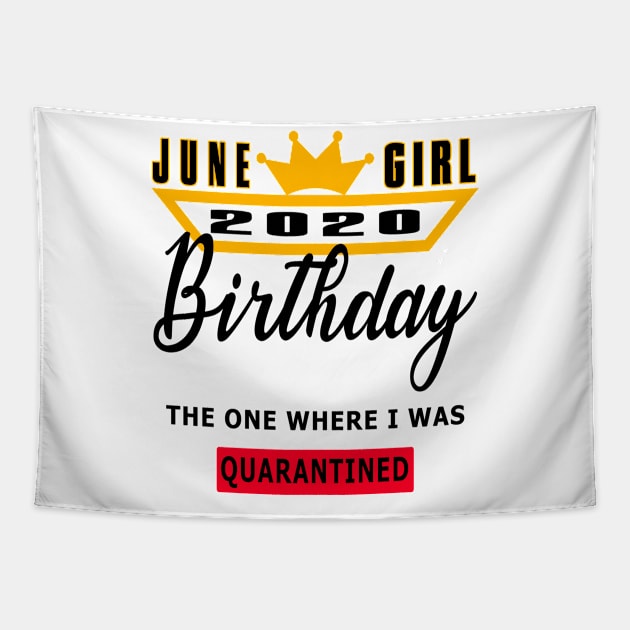 June Girl 2020 Birthday The One Where I was Quarantined Good Gift Tapestry by YassShop