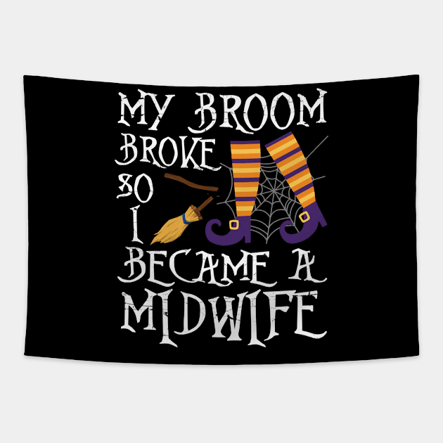 Cute Witch My Broom Broke So I Became A Midwife Halloween Tapestry by joandraelliot