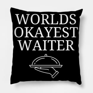 World okayest waiter Pillow