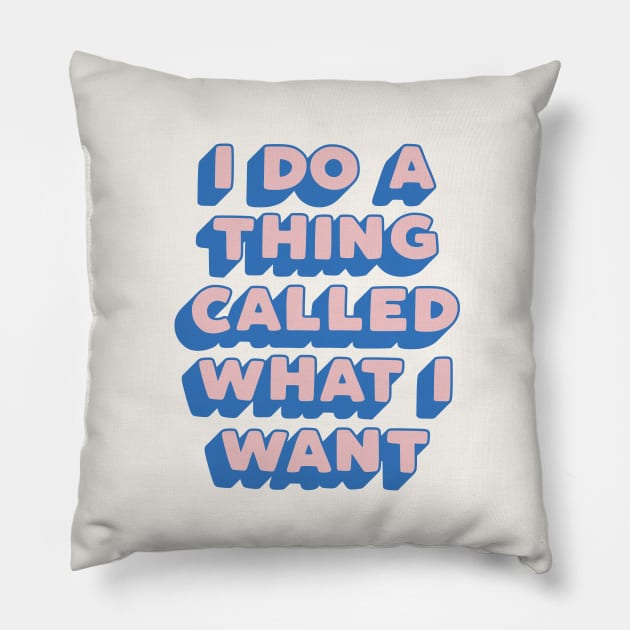 I Do a Thing Called What I Want in Peach Fuzz Pink and Blue Pillow by MotivatedType