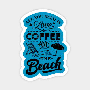 All You Need Is Love Coffee And The Beach Magnet