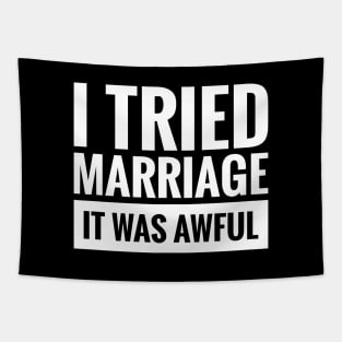 I TRIED MARRIAGE IT WAS AWFUL Tapestry