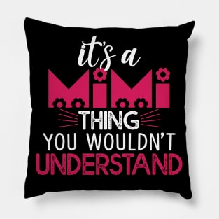 It's A MIMI Things You Wouldn't Understand Gift MIMI Lovers Gift Pillow