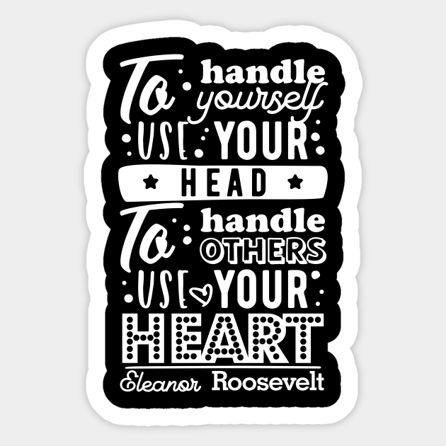 Eleanor Roosevelt S Quote Handle Yourself Sticker Teepublic