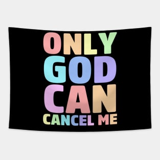 Only God Can Cancel Me Tapestry