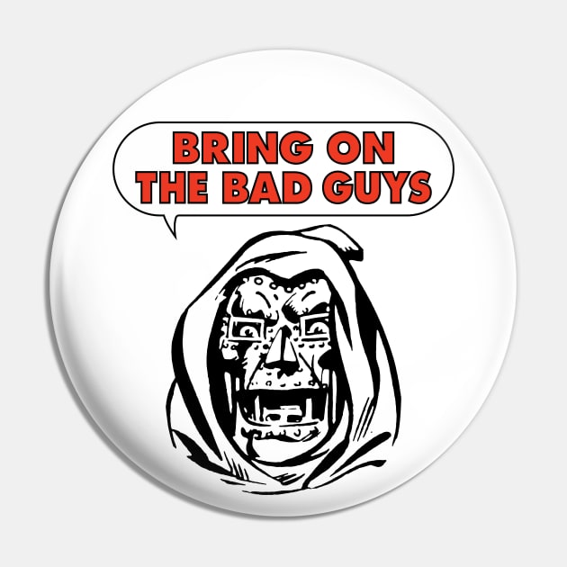 Bring on the Bad Guys Pin by HustlerofCultures