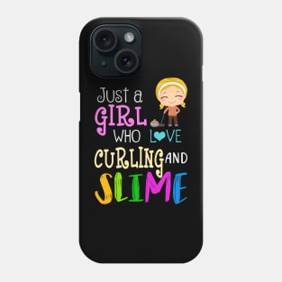 Just A Girl Who Loves Curling And Slime Phone Case