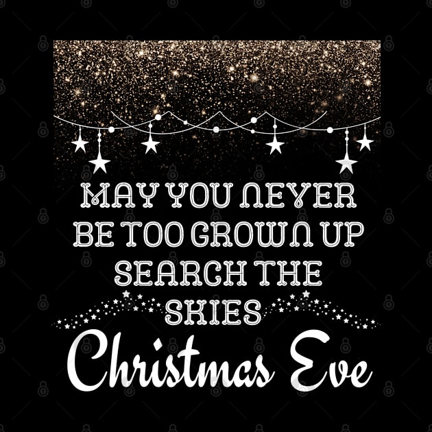 May You Never Be Too Grown Up Search The Skies Christmas Eve by click2print