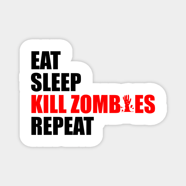 eat sleep kill zombies repeat Magnet by Typography Dose