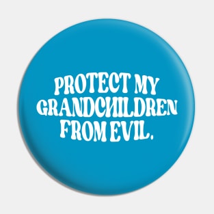 PROTECT MY GRAND CHILDREN FROM EVIL Pin