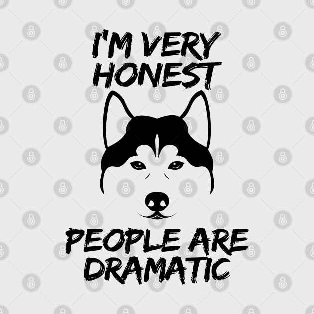 I'm Very Honest, People Are Dramatic by KokaLoca