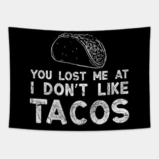 Lost me at I don't like tacos Tapestry