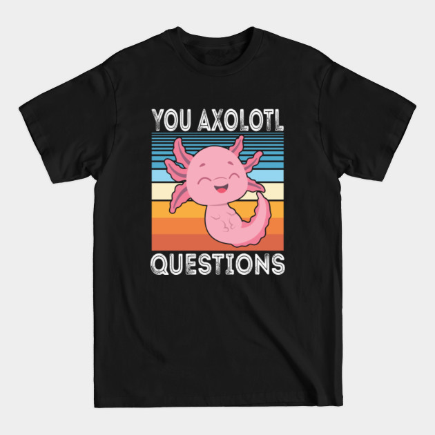 Discover Retro 90s Axolotl Shirt Funny You Axolotl Questions - You Axolotl Questions - T-Shirt