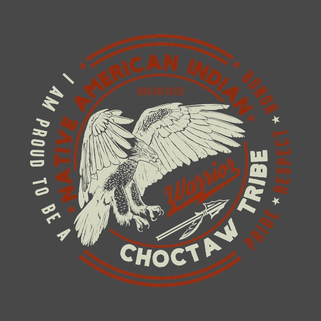 Choctaw Tribe Native American Indian Proud Respect Honor by The Dirty Gringo