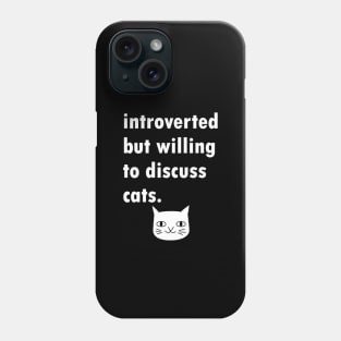 Introverted But Will Discuss Cats Phone Case