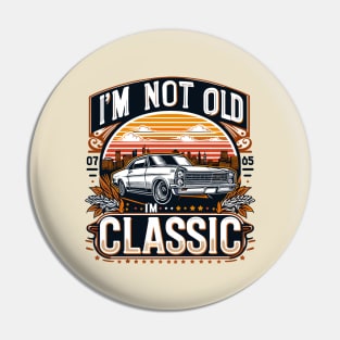 i'm not old i'm classic Pin