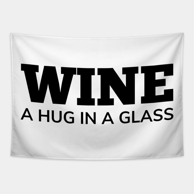 Wine, A Hug In A Glass. Funny Wine Lover Quote Tapestry by That Cheeky Tee