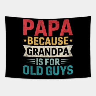 Papa  Grandpa is For Old Guys  Fathers Day Papa Tapestry