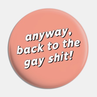 Anyway, back to the gay shit! Pin