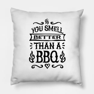 You smell better than a BBQ Barbecue father's day Pillow