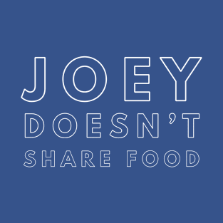 Joey Doesn't Share T-Shirt